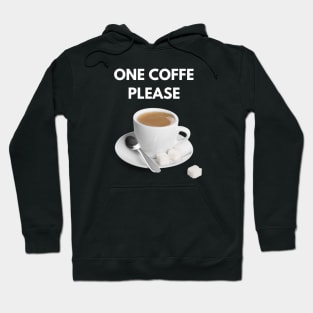 One coffe please Hoodie